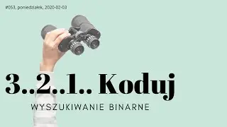 #054 3..2..1.. Koduj: wyszukiwanie binarne