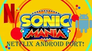 Sonic Mania: Netflix Android Port! (Wireless controller required)