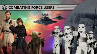 Stormtrooper Corps: Combating Jedi and Force Users