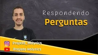 TIRANDO DÚVIDAS SOBRE O HOLYRICS.