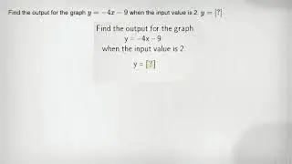 Find the output for the graph y=-4x-9 when the input value is 2. y=[?]