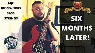 MJC Ironworks Bass Strings // SIX MONTHS LATER!!
