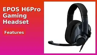 REVIEW (2025): EPOS H6Pro Gaming Headset. Features.