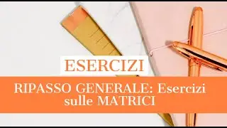 MATRICI: RIPASSO GENERALE