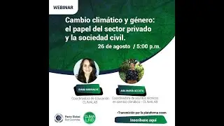 Webinar | Cambio clim&aacute;tico y g&eacute;nero: el papel del sector privado y la sociedad civil.