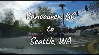 Scenic Drive: Vancouver, BC to Seattle, WA. Dashcam Video!
