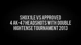 Hightense Tournament 2013: SHOX1LE vs Approved
