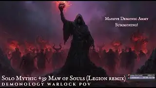 Solo Mythic +39 Maw of Souls (Legion Remix) - World of Warcraft | Demonology Warlock POV