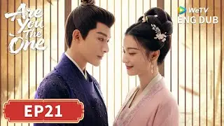 ENG DUB【Are You The One柳舟记】EP21 | The Prince's Secret Ward 👑🤫 | Zhang Wanyi, Wang Churan | WeTV
