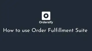 [GUIDE] How to use Order Fulfillment Suite - Ordersify