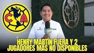 ¡Henry Martín FUERA y dos ausencias más impactan a la afición para el partido de hoy!