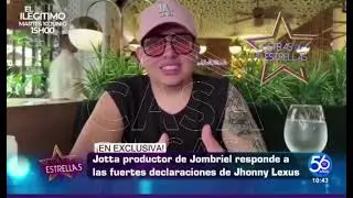 Jotta Productor De Jombriel Responde Las Declaraciones De Jhonny Lexus