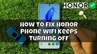 How to Fix Honor Phone WiFi Keeps Turning Off