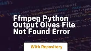 ffmpeg python output gives file not found error