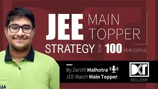 JEE Main March Topper 2021 | Strategy For 100 Percentile | By Zenith Malhotra | DKT Exclusive