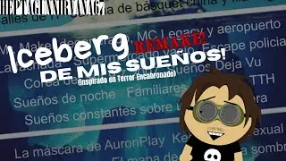ICEBERG de mis SUE&Ntilde;OS (inspirado en Terror Enk) REMAKE!