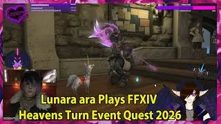 Lunara ara Plays FFXIV Heavens Turn Event Quest 2026