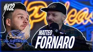 Ep. 132 - Matteo Fornaro