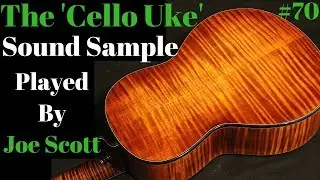 #70 The 'Cello Ukulele' Sound sample and demonstration by Joe Scott of Acoustic Eidolon Beau Hannam