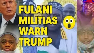 Shocking! Fulani Militias Send Strong Warning to Trump Ahead of Nigeria&rsquo;s Invasion