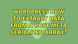 Wordpress: How to extract data from a post meta serialized array?