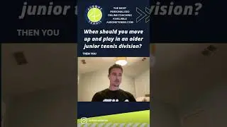 Junior Tennis - When should you play up?