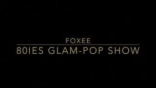 foXee - 80ies Glam Pop Show - Teaser