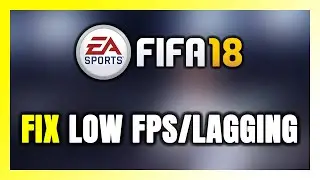 How to FIX FIFA 18 Low FPS & Lagging!