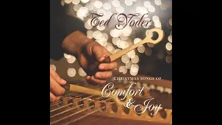 Comfort and Joy - Full Album - Ted Yoder