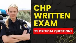 CHP Written Exam - Police Practice Test & Study Guide (25 Critical Questions)