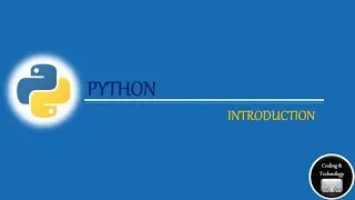 Introduction to Python | Ep#1 | Coding & Technology