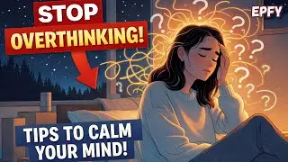 How to Stop Overthinking ? | A Calm Podcast for Loud Minds | English Podcast | EPFY