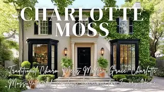 Traditional Charm Meets Modern Grace: Charlotte Moss Inspired Timeless Interiors for Every Home