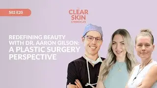 S02E20 | Redefining Beauty with Dr. Aaron Gilson: A Plastic Surgery Perspective