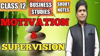 Chapter 7 DIRECTING  MOTIVATION & SUPERVISION  CLASS 12 BUSINESS STUDIES-Great Scholars Academy
