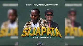 Haron sailleny ft Hollysoul Vinny KE- Sijapata- Official Audio 
