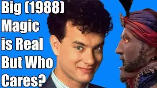 Big (1988) Magic is Real But Who Cares?