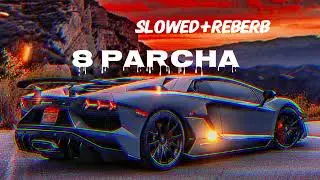 #song 8 parcha #slowed+reberb #8 parcha song 🎵 😈😈😈🤬🤬