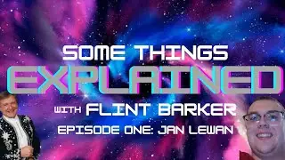 Some Things Explained: Episode One, Jan Lewan