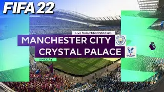 FIFA 22 - Manchester City vs. Crystal Palace | '22/'23 Premier League