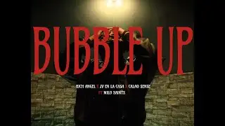 BUBBLE UP -  Rich Angel, Jv En La Casa, Calao Sense Ft. Milo Saints