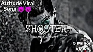 SHOOTER [slowed & Reverb]- Attitude Viral Song 👿👿 | Hariyanvi Song | PerfectSnR Music