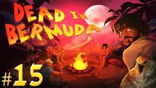 Dead in Bermuda Gameplay - Ep 15 - NOOOOOO [Let's Play Dead in Bermuda]