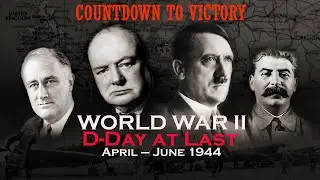 WWII - COUNTDOWN TO VICTORY; A Complete Timeline (20 Anniversary Ep 19)