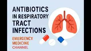 Respiratory Infections: Right Antibiotic, Right Time! (Part-1)
