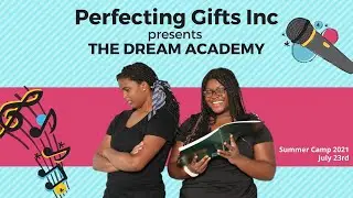 The Dream Academy | Summer Camp 2021 | Perfecting Gifts Inc.