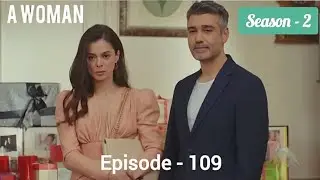 A Woman (Kadin) | Season 2 Episode 109 | Turkish Drama | Hindi Dubbed 