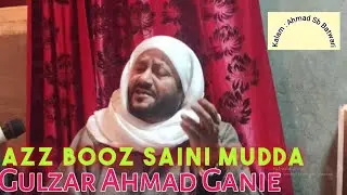 Azz Booz Saini Mudaa | Gulzar Ahmad Ganie | Ahmad Sahib Batwari | New Sufi Song |