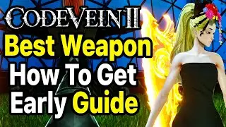 Code Vein 2 - How to Get BEST Endgame Weapon EARLY & How To Upgrade Weapons Guide