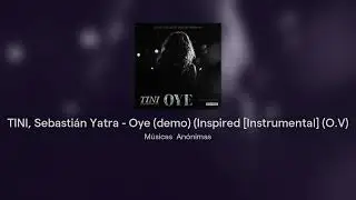 TINI, Sebasti&aacute;n Yatra - Oye (demo) (Inspired) (O.V)